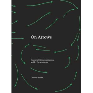 MIT Press Ltd On Arrows : Essays In British Architecture And Its Environments MIT Press Ltd On Arrows : Essays In British Architecture And Its Environments