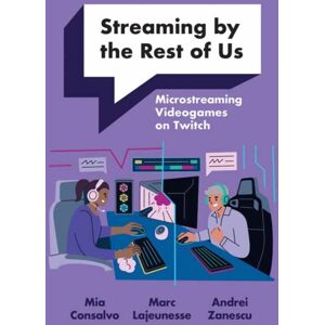 MIT Press Ltd Streaming By The Rest Of Us : Microstreaming Videogames On Twitch MIT Press Ltd Streaming By The Rest Of Us : Microstreaming Videogames On Twitch