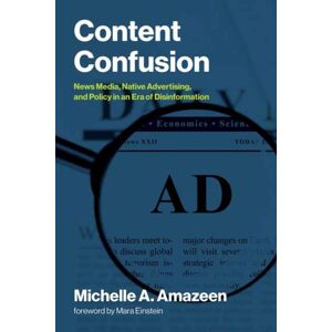 MIT Press Ltd Content Confusion : s Media, Native Advertising, And Policy In An Era Of Disinformation MIT Press Ltd Content Confusion : s Media, Native Advertising, And Policy In An Era Of Disinformation