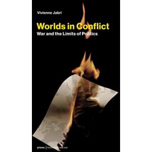 MIT Press Ltd Worlds In Conflict : War And The Limits Of Politics MIT Press Ltd Worlds In Conflict : War And The Limits Of Politics