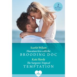 HarperCollins Publishers Hawaiian Kiss With The Brooding Doc / The Surgeon'S Tropical Temptation HarperCollins Publishers Hawaiian Kiss With The Brooding Doc / The Surgeon'S Tropical Temptation