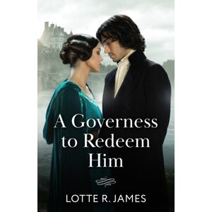 HarperCollins Publishers A Governess To Redeem Him HarperCollins Publishers A Governess To Redeem Him