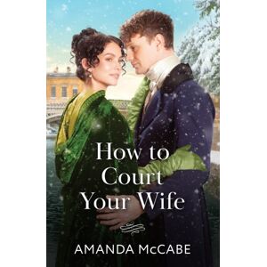 HarperCollins Publishers How To Court Your Wife HarperCollins Publishers How To Court Your Wife