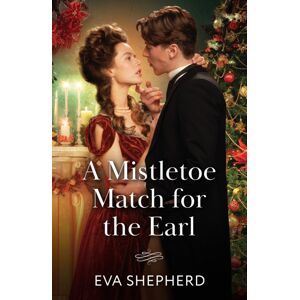 HarperCollins Publishers A Mistletoe Match For The Earl HarperCollins Publishers A Mistletoe Match For The Earl