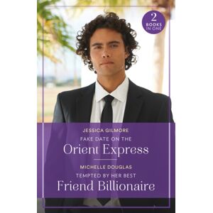 HarperCollins Publishers Fake Date On The Orient Express / Tempted By Her Friend Billionaire : Fake Date On The Orient Express (Summer Escapes) / Tempted By Her Friend Billionaire HarperCollins Publishers Fake Date On The Orient Express / Tempted By Her Friend Billionaire : Fake Date On The Orient Express (Summer Escapes) / Tempted By Her Friend Billionaire