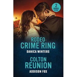 HarperCollins Publishers Rodeo Crime Ring / Colton Reunion : Rodeo Crime Ring (West Glacier Ranch Suspense) / Colton Reunion (The Coltons Of Arizona) HarperCollins Publishers Rodeo Crime Ring / Colton Reunion : Rodeo Crime Ring (West Glacier Ranch Suspense) / Colton Reunion (The Coltons Of Arizona)