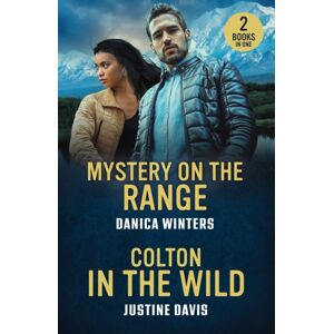 HarperCollins Publishers Mystery On The Range / Colton In The Wild : Mystery On The Range (West Glacier Ranch Suspense) / Colton In The Wild (The Coltons Of Alaska) HarperCollins Publishers Mystery On The Range / Colton In The Wild : Mystery On The Range (West Glacier Ranch Suspense) / Colton In The Wild (The Coltons Of Alaska)