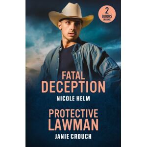 HarperCollins Publishers Fatal Deception / Protective Lawman : Fatal Deception (Bent County Protectors) / Protective Lawman (Warrior Peak Sanctuary) HarperCollins Publishers Fatal Deception / Protective Lawman : Fatal Deception (Bent County Protectors) / Protective Lawman (Warrior Peak Sanctuary)