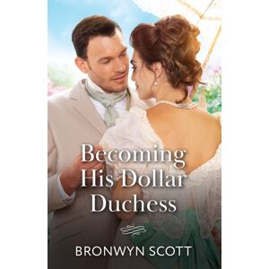 HarperCollins Publishers Becoming His Dollar Duchess HarperCollins Publishers Becoming His Dollar Duchess