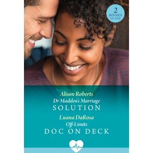 HarperCollins Publishers Dr Madden'S Marriage Solution / Off-Limits Doc On Deck : Dr Madden'S Marriage Solution (Aratika Air Rescue) / Off-Limits Doc On Deck HarperCollins Publishers Dr Madden'S Marriage Solution / Off-Limits Doc On Deck : Dr Madden'S Marriage Solution (Aratika Air Rescue) / Off-Limits Doc On Deck