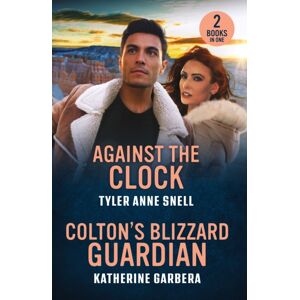HarperCollins Publishers Against The Clock / Colton'S Blizzard Guardian : Against The Clock (Small Town Last Stand) / Colton'S Blizzard Guardian (The Coltons Of Dark Canyon) HarperCollins Publishers Against The Clock / Colton'S Blizzard Guardian : Against The Clock (Small Town Last Stand) / Colton'S Blizzard Guardian (The Coltons Of Dark Canyon)