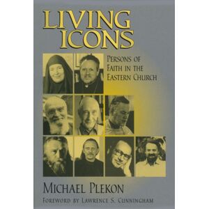 University of Notre Dame Press Living Icons : Persons Of Faith In The Eastern Church University of Notre Dame Press Living Icons : Persons Of Faith In The Eastern Church