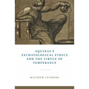 University of Notre Dame Press Aquinas'S Eschatological Ethics And The Virtue Of Temperance University of Notre Dame Press Aquinas'S Eschatological Ethics And The Virtue Of Temperance