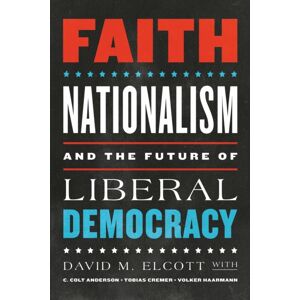 University of Notre Dame Press Faith, Nationalism, And The Future Of Liberal Democracy University of Notre Dame Press Faith, Nationalism, And The Future Of Liberal Democracy