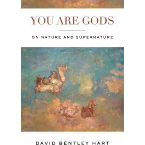 University of Notre Dame Press You Are Gods : On Nature And Supernature University of Notre Dame Press You Are Gods : On Nature And Supernature