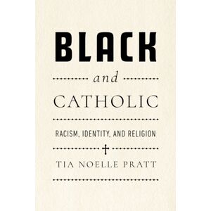 University of Notre Dame Press Black And Catholic : Racism, Identity, And Religion University of Notre Dame Press Black And Catholic : Racism, Identity, And Religion