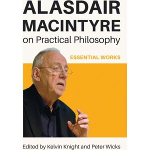 University of Notre Dame Press Alasdair Macintyre On Practical Philosophy : Essential Works University of Notre Dame Press Alasdair Macintyre On Practical Philosophy : Essential Works