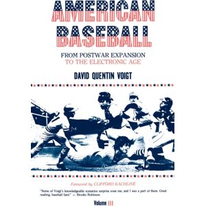 Pennsylvania State University Press American Baseball. Vol. 3 : From Postwar Expansion To The Electronic Age Pennsylvania State University Press American Baseball. Vol. 3 : From Postwar Expansion To The Electronic Age