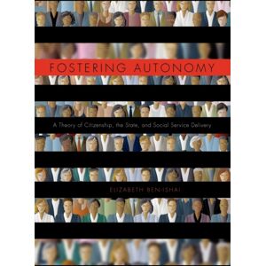 Pennsylvania State University Press Fostering Autonomy : A Theory Of Citizenship, The State, And Social Service Delivery Pennsylvania State University Press Fostering Autonomy : A Theory Of Citizenship, The State, And Social Service Delivery