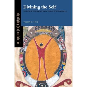 Pennsylvania State University Press Divining The Self : A Study In Yoruba Myth And Human Consciousness Pennsylvania State University Press Divining The Self : A Study In Yoruba Myth And Human Consciousness