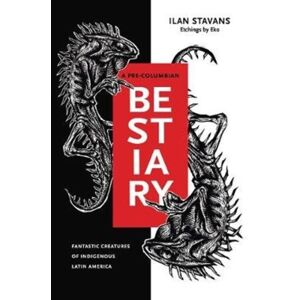 Pennsylvania State University Press A Pre-Columbian iary : Fantastic Creatures Of Indigenous Latin America Pennsylvania State University Press A Pre-Columbian iary : Fantastic Creatures Of Indigenous Latin America