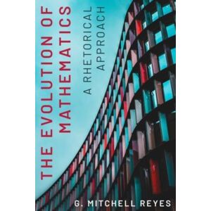 Pennsylvania State University Press The Evolution Of Mathematics : A Rhetorical Approach Pennsylvania State University Press The Evolution Of Mathematics : A Rhetorical Approach