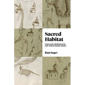 Pennsylvania State University Press Sacred Habitat : Nature And Catholicism In The Early Modern Spanish Atlantic Pennsylvania State University Press Sacred Habitat : Nature And Catholicism In The Early Modern Spanish Atlantic