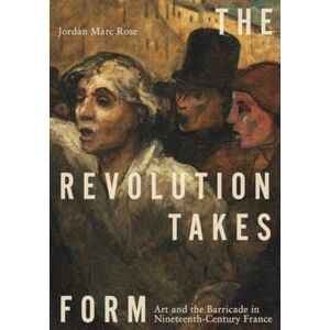 Pennsylvania State University Press The Revolution Takes Form : Art And The Barricade In Nineteenth-Century France Pennsylvania State University Press The Revolution Takes Form : Art And The Barricade In Nineteenth-Century France