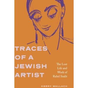Pennsylvania State University Press Traces Of A Jewish Artist : The Lost Life And Work Of Rahel Szalit Pennsylvania State University Press Traces Of A Jewish Artist : The Lost Life And Work Of Rahel Szalit
