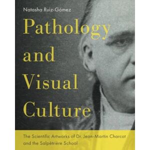 Pennsylvania State University Press Pathology And Visual culture : The scientific Artworks Of dr. Jean-Martin charcot and The salpetriere school Pennsylvania State University Press Pathology And Visual culture : The scientific Artworks Of dr. Jean-Martin charcot and The salpetriere school