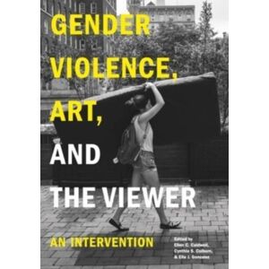 Pennsylvania State University Press Gender Violence, Art, And The Viewer : An Intervention Pennsylvania State University Press Gender Violence, Art, And The Viewer : An Intervention