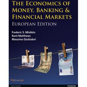 Pearson Education Limited Economics Of Money, Banking And Financial Markets, The : European Edition Pearson Education Limited Economics Of Money, Banking And Financial Markets, The : European Edition