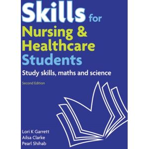 Pearson Education Limited Skills For Nursing & Healthcare Students : Study Skills, Maths And Science Pearson Education Limited Skills For Nursing & Healthcare Students : Study Skills, Maths And Science