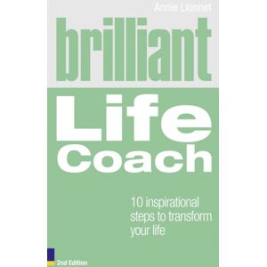 Pearson Education Limited Brilliant Life Coach : 10 Inspirational Steps To Transform Your Life Pearson Education Limited Brilliant Life Coach : 10 Inspirational Steps To Transform Your Life
