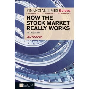 Pearson Education Limited Financial Times Guide To How The Stock Market Really Works, The Pearson Education Limited Financial Times Guide To How The Stock Market Really Works, The