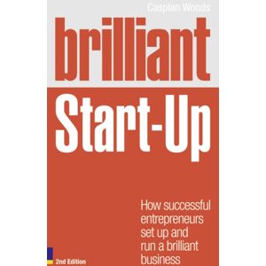 Pearson Education Limited Brilliant Start-Up : How Successful Entrepreneurs Set Up And Run A Brilliant Business Pearson Education Limited Brilliant Start-Up : How Successful Entrepreneurs Set Up And Run A Brilliant Business