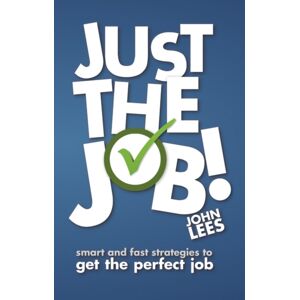 Pearson Education Limited Just The Job! : And Fast Strategies To Get The Perfect Job Pearson Education Limited Just The Job! : And Fast Strategies To Get The Perfect Job