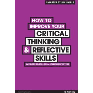 Pearson Education Limited How To Improve Your Critical Thinking & Reflective Skills Pearson Education Limited How To Improve Your Critical Thinking & Reflective Skills