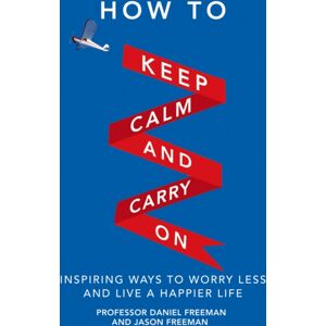 Pearson Education Limited How To Keep Calm And Carry On : Inspiring Ways To Worry Less And Live A Happier Life Pearson Education Limited How To Keep Calm And Carry On : Inspiring Ways To Worry Less And Live A Happier Life