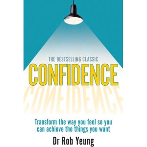 Pearson Education Limited Confidence : Transform The Way You Feel So You Can Achieve The Things You Want Pearson Education Limited Confidence : Transform The Way You Feel So You Can Achieve The Things You Want