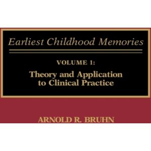 Bloomsbury Publishing Plc Earliest Childhood Memories : Volume 1: Theory And Application To Clinical Practice Bloomsbury Publishing Plc Earliest Childhood Memories : Volume 1: Theory And Application To Clinical Practice