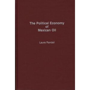Bloomsbury Publishing Plc The Political Economy Of Mexican Oil Bloomsbury Publishing Plc The Political Economy Of Mexican Oil