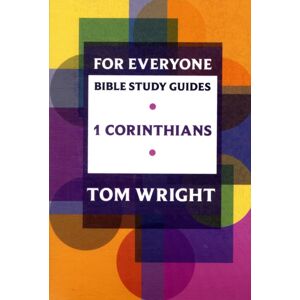 SPCK Publishing For Everyone Bible Study Guide: 1 Corinthians SPCK Publishing For Everyone Bible Study Guide: 1 Corinthians