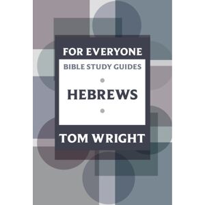 SPCK Publishing For Everyone Bible Study Guide: Hebrews SPCK Publishing For Everyone Bible Study Guide: Hebrews