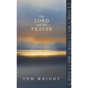 SPCK Publishing The Lord And His Prayer SPCK Publishing The Lord And His Prayer