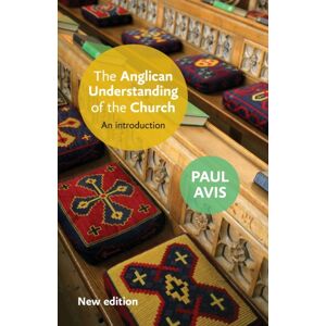 SPCK Publishing The Anglican Understanding Of The Church : An Introduction SPCK Publishing The Anglican Understanding Of The Church : An Introduction