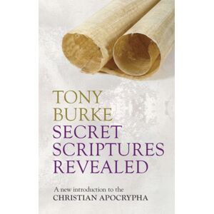 SPCK Publishing Secret Scriptures Revealed : A Introduction To The Christian Apocrypha SPCK Publishing Secret Scriptures Revealed : A Introduction To The Christian Apocrypha