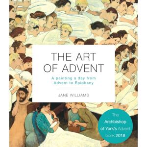 SPCK Publishing The Art Of Advent : A Painting A Day From Advent To Epiphany SPCK Publishing The Art Of Advent : A Painting A Day From Advent To Epiphany