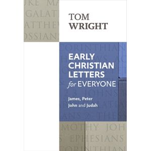 SPCK Publishing Early Christian Letters For Everyone : James, Peter, John And Judah SPCK Publishing Early Christian Letters For Everyone : James, Peter, John And Judah