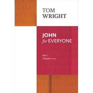 SPCK Publishing John For Everyone: Part 1 : Chapters 1-10 SPCK Publishing John For Everyone: Part 1 : Chapters 1-10